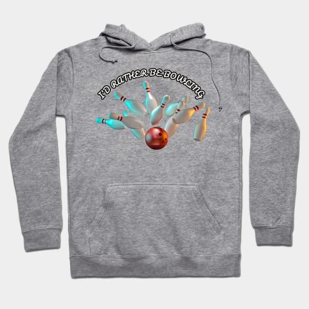 I'D RATHER BE BOWLING! Hoodie by Joke-ler